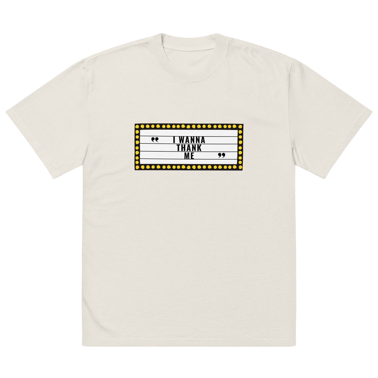 I Wanna Thank Me Marquee Oversized Faded T-Shirt