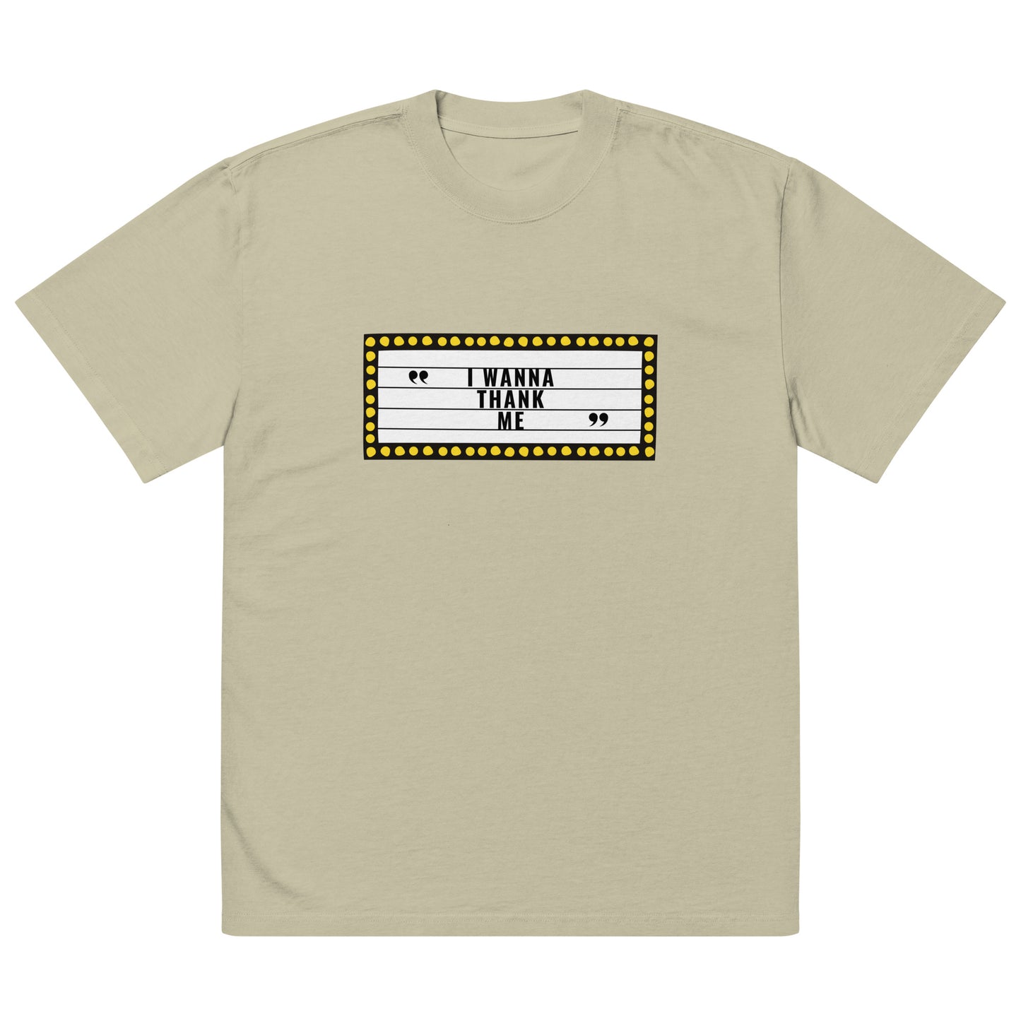 I Wanna Thank Me Marquee Oversized Faded T-Shirt