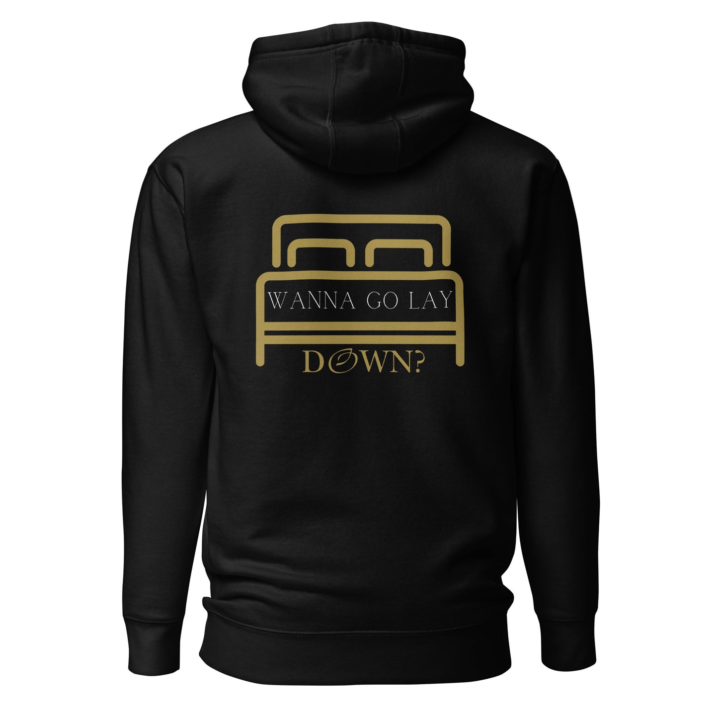 Wanna Go Lay Down Unisex Hoodie - Back Print