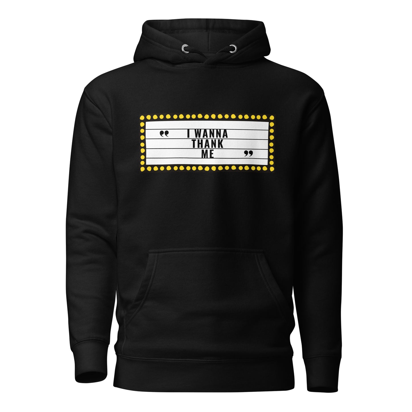 I Wanna Thank Me Marquee Hoodie