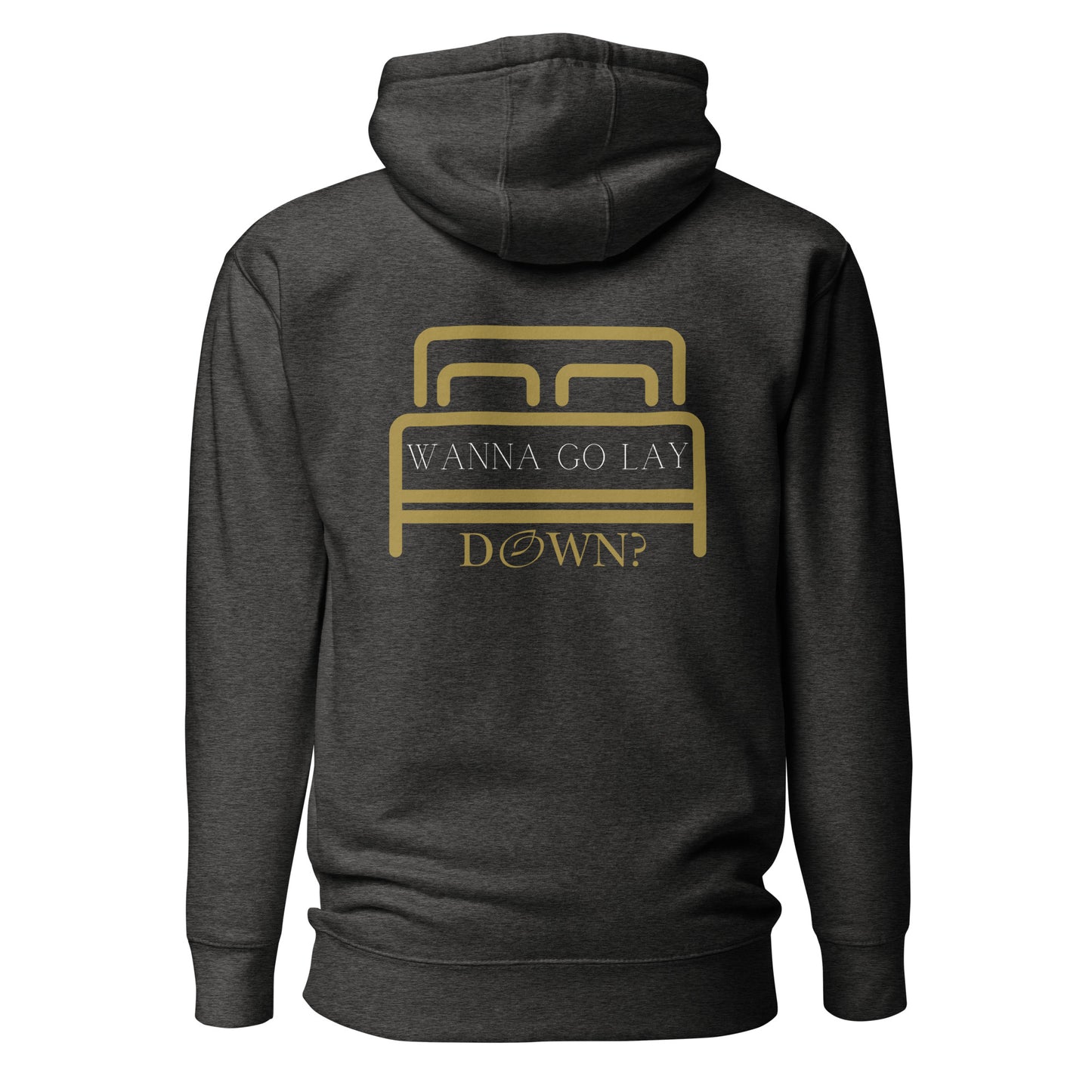 Wanna Go Lay Down Unisex Hoodie - Back Print