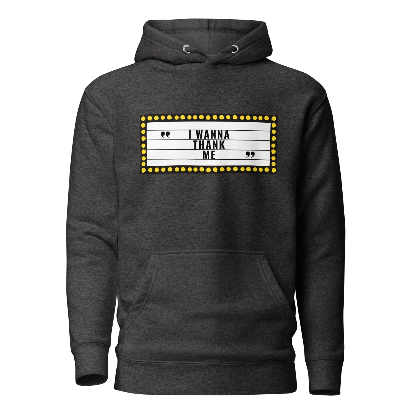 I Wanna Thank Me Marquee Hoodie