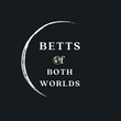 Betts Of Both Worlds