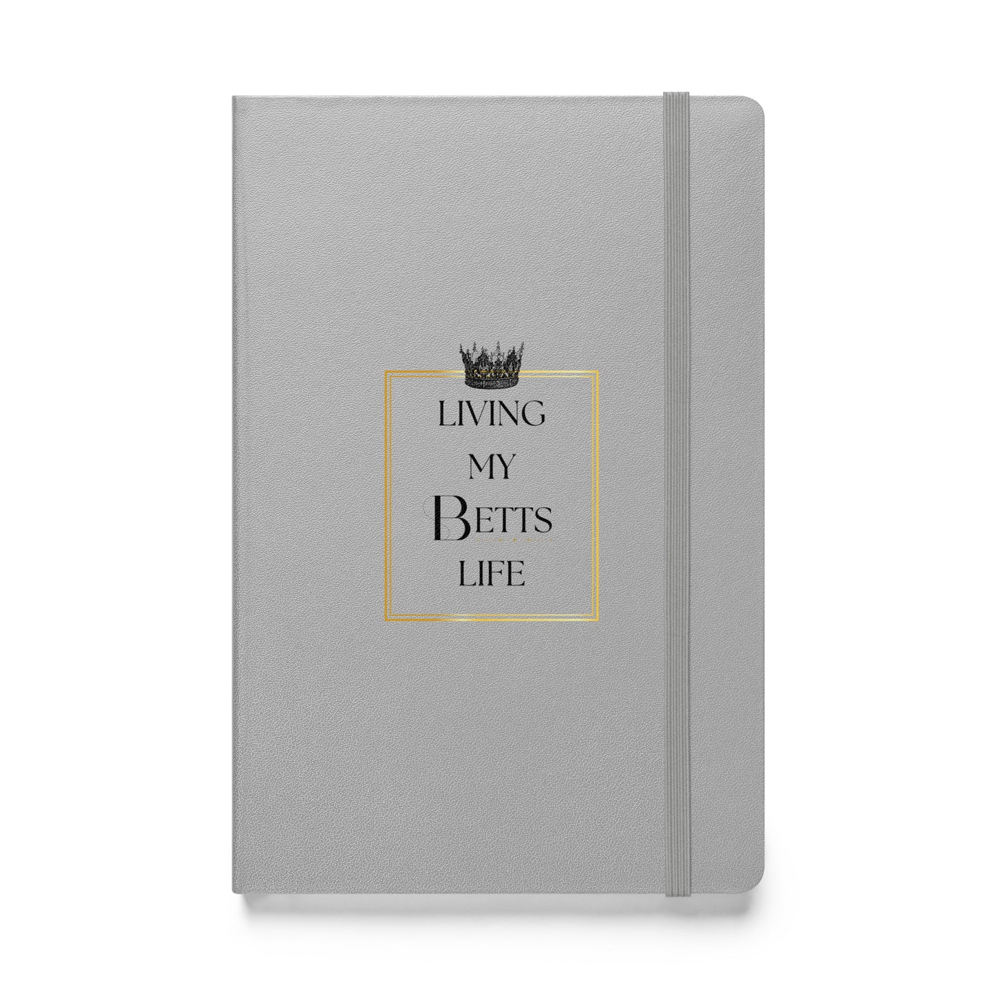 Living My Betts Life Hardcover Notebook