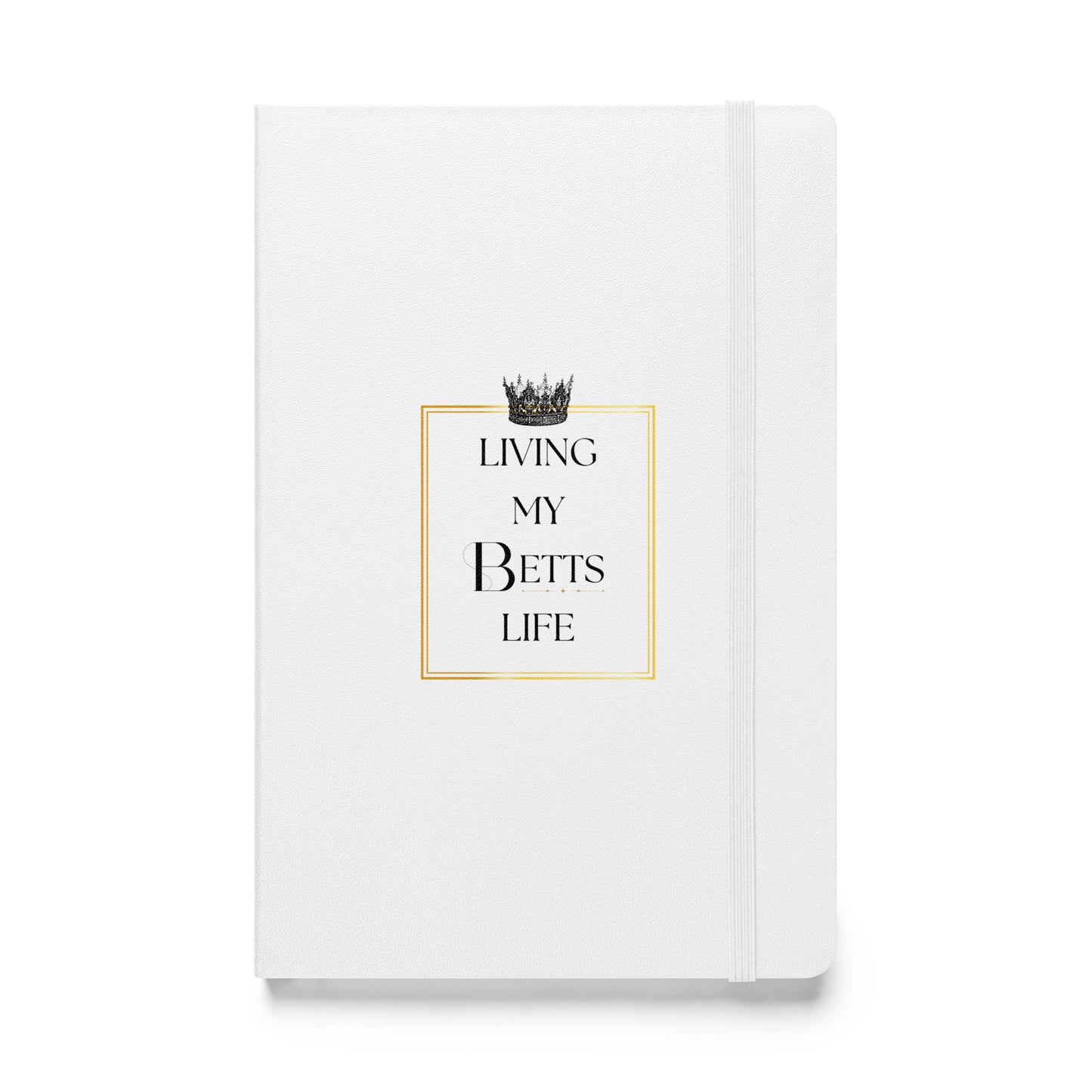 Living My Betts Life Hardcover Notebook